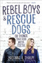 Rebel Boys and Rescue Dogs, or Things That Kiss with Teeth by Brianna R. Shrum, 9781510757820