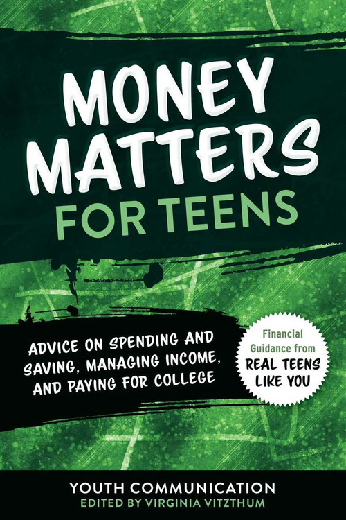 Money Matters for Teens (Advice on Spending and Saving, Managing Income, and Paying for College) by YC Teen, Virginia Vitzthum, 9781510759923