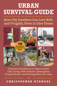 Urban Survival Guide (How City Dwellers Can Live Well, and Frugally, Even in Dire Times) by Christopher Nyerges, 9781510761735