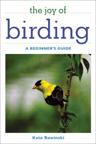 The Joy of Birding (A Beginner's Guide) - 9781510763906 by Kate Rowinski, 9781510763906