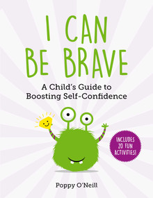 I Can Be Brave (A Child's Guide to Boosting Self-Confidence) by Poppy O'Neill, 9781510764088