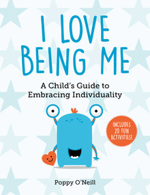 I Love Being Me (A Child's Guide to Embracing Individuality) by Poppy O'Neill, 9781510764095
