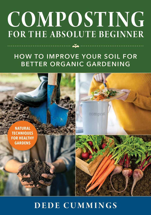 Composting for the Absolute Beginner (How to Improve Your Soil for Better Organic Gardening) by Dede Cummings, 9781510764767