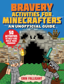 Bravery Activities for Minecrafters (50 Activities to Help Kids Build Their Courage!) by Erin Falligant, Amanda Brack, 9781510765030
