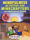 Mindfulness Activities for Minecrafters (50 Activities to Help Kids Relax and Focus!) by Erin Falligant, 9781510765412