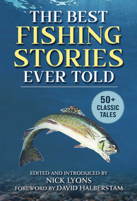 The Best Fishing Stories Ever Told (50+ Classic Tales) - 9781510765696 by Nick Lyons, David Halberstam, 9781510765696