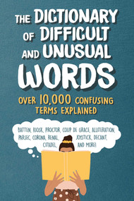 The Dictionary of Difficult and Unusual Words (Over 10,000 Confusing Terms Explained) by Diagram Group, 9781510765719