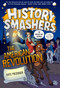 History Smashers: The American Revolution by Kate Messner, Justin Greenwood, 9780593120460