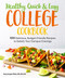 Healthy, Quick & Easy College Cookbook (100 Simple, Budget-Friendly Recipes to Satisfy Your Campus Cravings) by White, Dana Angelo MS, RD, ATC, 9781615649952