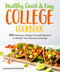 Healthy, Quick & Easy College Cookbook (100 Simple, Budget-Friendly Recipes to Satisfy Your Campus Cravings) by White, Dana Angelo, 9781615649952