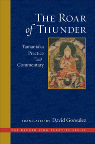 The Roar of Thunder (Yamantaka Practice and Commentary) by David Gonsalez, 9781614295662