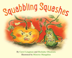 Squabbling Squashes by Carol Lingman, Shohaku Okumura, Minette Mangahas, 9781614296935