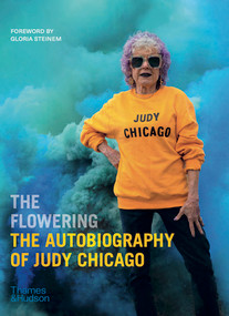 The Flowering (The Autobiography of Judy Chicago) by Judy Chicago, Gloria Steinem, 9780500094389