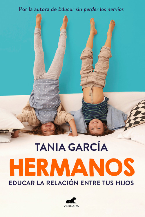 Hermanos: Cómo educar la relación entre tus hijos / Siblings: How to Shape the Relationship between Your Children (Spanish Edition) by Tania García, 9788418045356