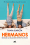 Hermanos: Cómo educar la relación entre tus hijos / Siblings: How to Shape the Relationship between Your Children (Spanish Edition) by Tania García, 9788418045356