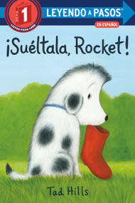 ¡Suéltala, Rocket! (Drop It, Rocket! Spanish Edition) by Tad Hills, Polo Orozco, 9780593372951