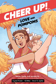Cheer Up (Love and Pompoms) by Crystal Frasier, Val Wise, Oscar O. Jupiter, 9781620109557