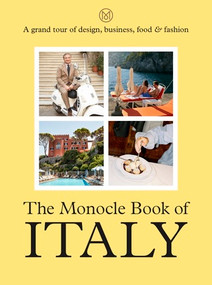 The Monocle Book of Italy by Monocle, Tyler Brûlé, Andrew Tuck, Joe Pickard, Nolan Giles, 9780500971130