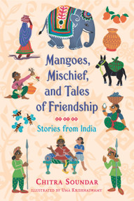 Mangoes, Mischief, and Tales of Friendship: Stories from India - 9781536219159 by Chitra Soundar, Uma Krishnaswamy, 9781536219159