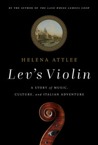 Lev's Violin (A Story of Music, Culture and Italian Adventure) by Helena Attlee, 9781643137209