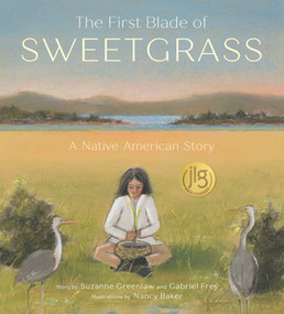 The First Blade of Sweetgrass by Suzanne Greenlaw, Gabriel Frey, Nancy Baker, 9780884487609