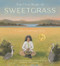 The First Blade of Sweetgrass by Suzanne Greenlaw, Gabriel Frey, Nancy Baker, 9780884487609