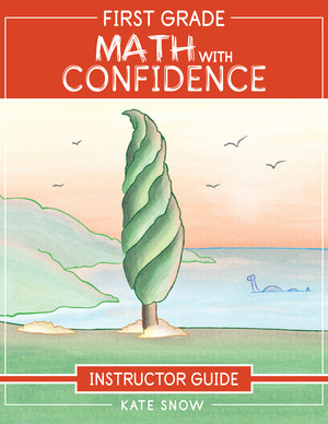First Grade Math with Confidence Instructor Guide by Kate Snow, Shane Klink, Itamar Katz, 9781952469053