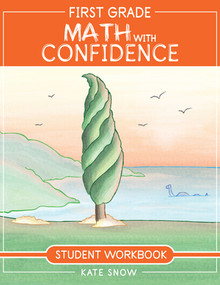 First Grade Math with Confidence Student Workbook by Kate Snow, Shane Klink, Itamar Katz, 9781952469077