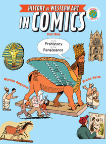 The History of Western Art in Comics Part One: From Prehistory to the Renaissance by Marion Augustin, Bruno Heitz, 9780823446452