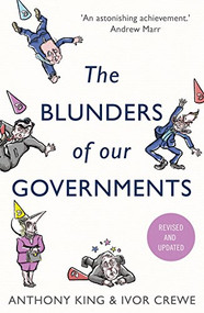 The Blunders of Our Governments - 9781786076953 by Anthony King, Ivor Crewe, 9781786076953