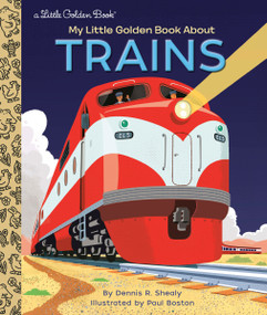 My Little Golden Book About Trains by Dennis R. Shealy, Paul Boston, 9780593174661