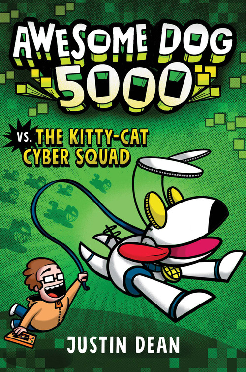 Awesome Dog 5000 vs. The Kitty-Cat Cyber Squad (Book 3) - 9780593172827 by Justin Dean, 9780593172827