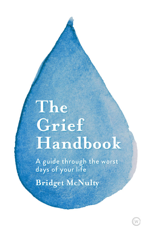 The Grief Handbook (A guide through the worst days of your life) by Bridget McNulty, 9781786785343