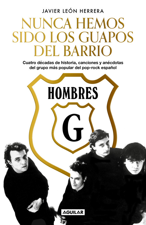 Hombres G: Nunca hemos sido los guapos del barrio / Hombres G: We've never been the cute guys on the block by Javier Leon Herrera, 9786073197878