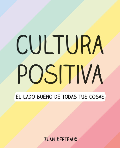 Cultura positiva / Positive Culture (Spanish Edition) by Juan Berteaux, 9786073196529