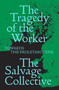 The Tragedy of the Worker (Towards the Proletarocene) by Jamie Allinson, China Miéville, Richard Seymour, Rosie Warren, 9781839762949