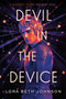 Devil in the Device by Lora Beth Johnson, 9781984835956