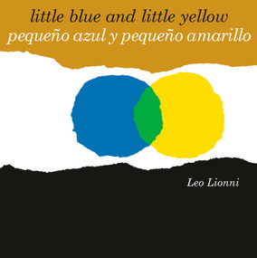 Pequeño azul y pequeño amarillo (Little Blue and Little Yellow, Spanish-English Bilingual Edition) (Edición bilingüe español/inglés) by Leo Lionni, 9780593309988