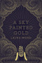 A Sky Painted Gold - 9780593127254 by Laura Wood, 9780593127254