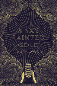 A Sky Painted Gold - 9780593127254 by Laura Wood, 9780593127254