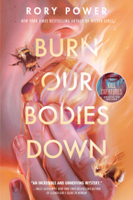 Burn Our Bodies Down - 9780525645658 by Rory Power, 9780525645658