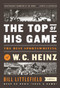The Top of His Game: The Best Sportswriting of W. C. Heinz (A Library of America Special Publicaton) by W. C. Heinz, Bill Littlefield, 9781598537109