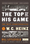 The Top of His Game: The Best Sportswriting of W. C. Heinz (A Library of America Special Publicaton) by W. C. Heinz, Bill Littlefield, 9781598537109