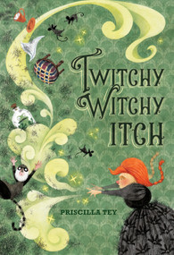 Twitchy Witchy Itch by Priscilla Tey, Priscilla Tey, 9780763689810