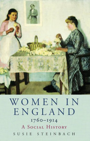 Women in England 1760-1914 by Professor Susie Steinbach, 9780753819890
