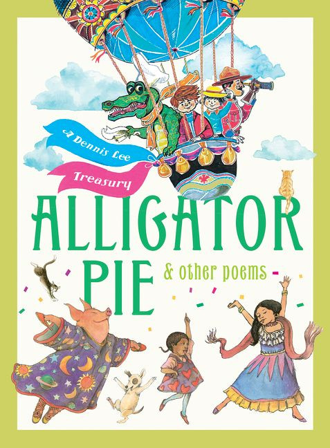 Alligator Pie and Other Poems (A Dennis Lee Treasury) by Dennis Lee, Juan Wijngaard, Frank Newfeld, David McPhail, 9781443411691