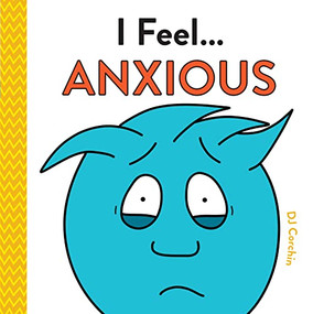 I Feel... Anxious by DJ Corchin, 9781728235431