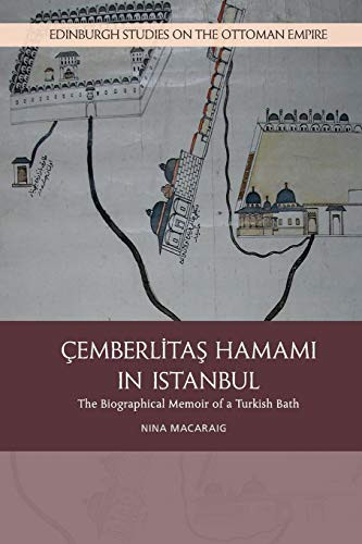 Cemberlitas Hamami in Istanbul (The Biographical Memoir of a Turkish Bath) - 9781474434119 by Nina Macaraig, 9781474434119