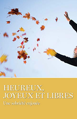 Heureux, Joyeux Et Libres (French Edition) by AA Grapevine, 9781938413469