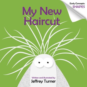 My New Haircut (Early Concepts: Shapes) by Jeffrey Turner, 9780764359163